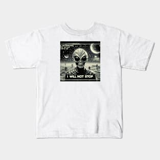 Alien will not stop Kids T-Shirt